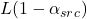 L(1 - \alpha_{src})